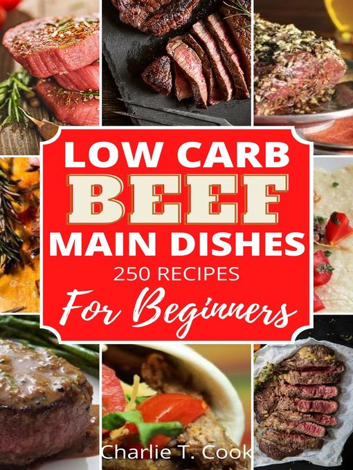 Title details for Low Carb Beef Main Dishes For Beginners by Charlie T.Cook - Available